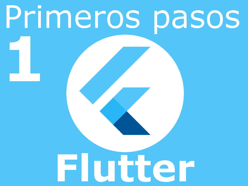 Primeros pasos con Flutter desde cero: Mi primera aplicación