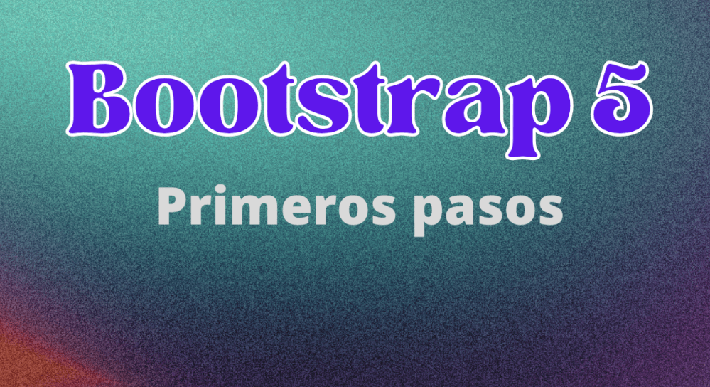Primeros pasos con Bootstrap 5
